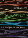 Aan doodgaan dachten we niet - Gerda Blees - 9789057598326