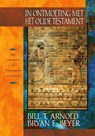In ontmoeting met het Oude Testament - Bill T. Arnold ; Bryan E. Beyer - 9789058298461