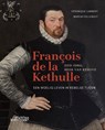 François de la Kethulle (1531-1586) Heer van Ryhove - Véronique Véronique ; Marijn Follebout - 9789058567352
