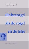Onbezorgd als de vogel en de lelie - Søren Kierkegaard - 9789058814814