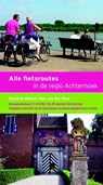 Alle fietsroutes In de regio Achterhoek - Diederik Monch ; Bas van der Post - 9789058815309