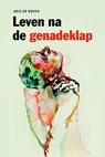 Leven na de genadeklap - Arie de Rover - 9789058816993