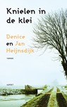 Knielen in de klei - Denise Heijnsdijk ; Jan Heijnsdijk - 9789059117648