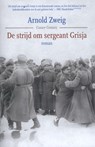 De strijd om sergeant Grisja - Arnold Zweig - 9789059366961