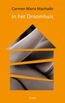 In het droomhuis - Carmen Maria Machado - 9789059369931