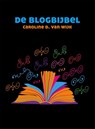 De blogbijbel - Caroline D. van Wijk - 9789059727663