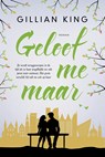Geloof me maar - Gillian King - 9789059776807