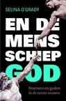 En de mens schiep God - Selina O'Grady - 9789059778443