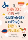 De essentiële gids over mondmotoriek en voeding bij baby's en peuters - Céline Ruysschaert ; Mama Baas - 9789059960473