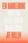 Een handleiding voor een leven zonder handleiding - Jef Willem - 9789059962996