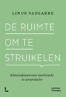 De ruimte om te struikelen - Linus Vanlaere - 9789059963252