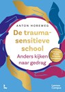 De traumasensitieve school - Anton Horeweg - 9789059963276