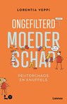 Ongefilterd moederschap: peuterchaos en knuffels - Lorentia Veppi - 9789059963764