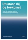 Stilstaan bij de toekomst - Thomas D'hooge - 9789059964600
