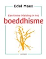 Een kleine inleiding in het boeddhisme - Edel Maex - 9789059965126