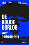 De Koude Oorlog voor herbeginners - Geschiedenis voor herbeginners ; Jonas Goossenaerts ; Benjamin Goyvaerts ; Laurent Poschet ; Filip Vekemans - 9789059965355