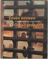 Zeven eeuwen Gevangenpoort - J. van den Hoeve ; R. van Lit ; J. Zijlmans - 9789059970441