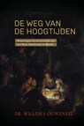 De weg van de hoogtijden - Willem Ouweneel - 9789059991880