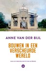 Bouwen in een verscheurde wereld - Anne van der Bijl - 9789059992986