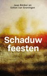 Schaduwfeesten - Jaap Bönker ; Simon van Groningen - 9789059993259