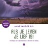 Als je leven je lief is - Anne van der Bijl - 9789059998766