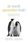 Zo wordt opvoeden leuk! - Kevin Leman - 9789059999039