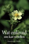 Wat onkruid ons kan vertellen - Ehrenfried E. Pfeiffer - 9789060387740