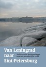 Van Leningrad naar Sint-Petersburg - Wil van den Bercken ; Arthur Langeveld - 9789061434566