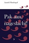 Pak aan, nageslacht! - Anatoli Mariëngof - 9789061435006