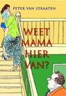 Weet mama hiervan? - Peter van Straaten - 9789061699392