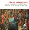 Frans Huysmans en de Bergense School - Jan van der Lubbe ; Margot Jongedijk - 9789062169115