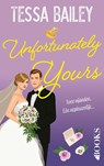Unfortunately yours - Tessa Bailey - 9789062223503