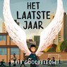 Het laatste jaar - Matt Goodfellow - 9789062224838