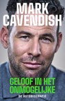 Geloof in het onmogelijke - Mark Cavendish - 9789062226979
