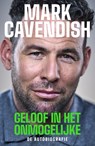 Geloof in het onmogelijke - Mark Cavendish - 9789062226993