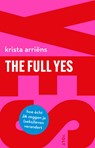 The Full Yes - Krista Arriëns - 9789062227006
