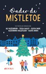 Onder de mistletoe - Ali Hazelwood ; Tessa Bailey ; Alexandria Bellefleur ; Olivia Dade ; Alexis Daria - 9789062227747