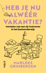 Heb je nu alwéér vakantie? - Marloes Grimbergen-Van der Veen - 9789062228478