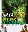 Vrij spel voor natuur en kinderen - W. Leufgen ; M. van Lier - 9789062244706