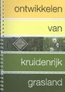 Ontwikkelen van kruidenrijk grasland - Wim Schippers ; Ingeborg Bax ; Monte Gardeniers - 9789062245383