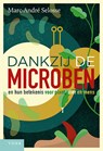 Dankzij de microben - Marc-André Selosse - 9789062245499