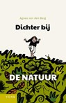 Dichter bij de natuur - Agnes van den Berg - 9789062245628