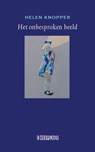 Het onbesproken beeld - Helen Knopper - 9789062656219