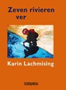 Zeven rivieren ver - Karin Lachmising - 9789062657544
