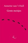 Grote meisjes - Annette van 't Hull - 9789062659418