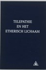 Telepathie en het etherisch lichaam - A.A. Bailey ; C. Hulsmann - 9789062716548