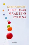 Denk daar maar eens over na - Jiddu Krishnamurti - 9789062719976