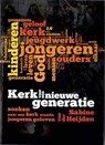 Kerk voor een nieuwe generatie - Sabine van der Heijden - 9789063536466