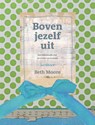 Boven jezelf uit - Beth Moore - 9789063536909