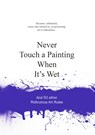 Never touch a painting when it's wet - Anneloes van Gaalen - 9789063692803